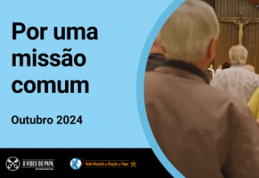 Papa Francisco: “Somos todos responsáveis pela missão da Igreja”